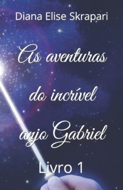 Cover for Diana Elise Skrapari · As aventuras do incrivel anjo Gabriel: Livro 1 (Paperback Bog) (2022)