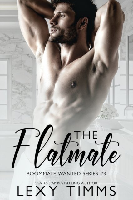 The Flatmate - Roommate Wanted - Lexy Timms - Books - Independently Published - 9798425184627 - March 24, 2022
