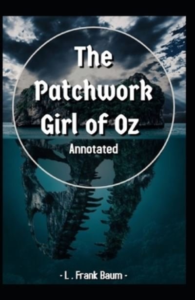 The Patchwork Girl of Oz Annotated: Oz book Series - L Frank Baum - Böcker - Independently Published - 9798464145627 - 25 augusti 2021