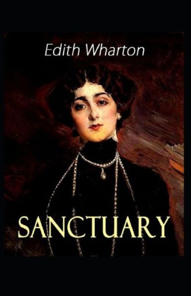 Cover for Edith Wharton · Sanctuary: Edith Wharton (Classics, Literature) [Annotated] (Paperback Bog) (2021)