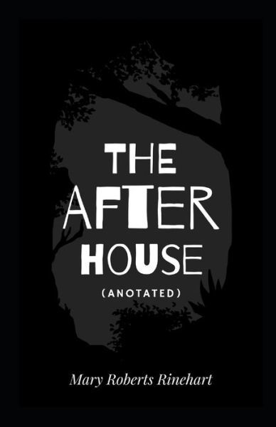 The After House Annotated - Mary Roberts Rinehart - Books - Independently Published - 9798509488627 - May 26, 2021