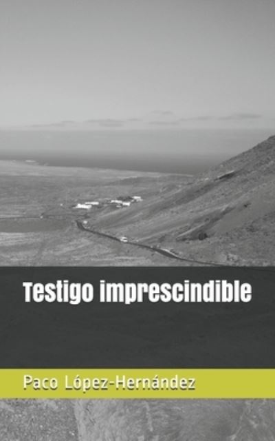 Cover for Paco Lopez-Hernandez · Testigo imprescindible: Un caso de la inspectora Susana Gutierrez (Paperback Book) (2021)