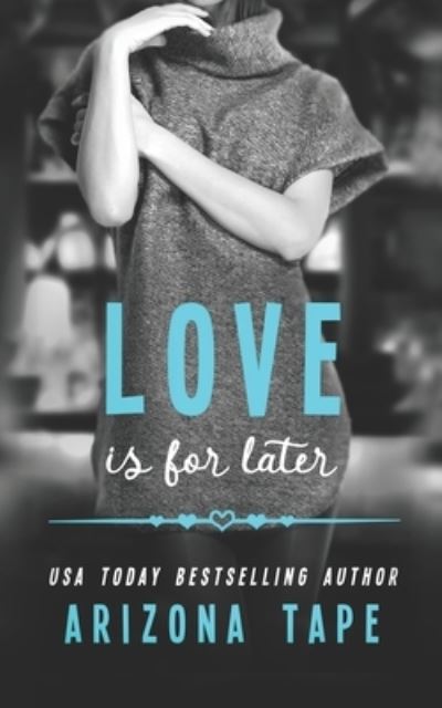 Cover for Arizona Tape · Love Is For Later: A Contemporary Lesbian Romance - Rainbow Central (Taschenbuch) (2021)