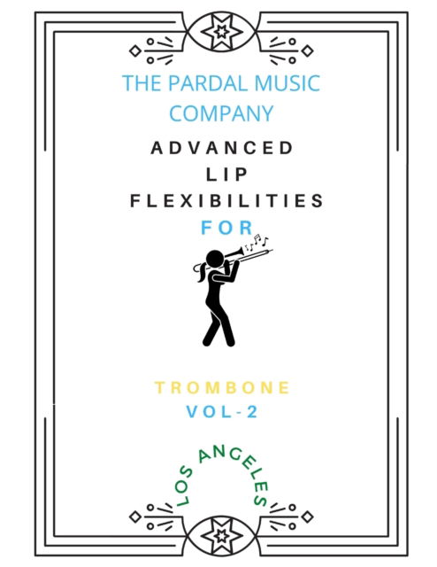 Cover for Jose Pardal Merza · Advanced Lip Flexibilities for Trombone Vol-2: Los Angeles (Taschenbuch) (2021)