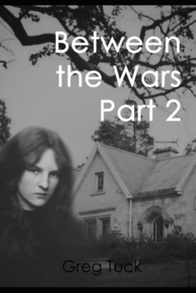 Cover for Greg Tuck · Between the Wars Part 2 (Paperback Bog) (2020)