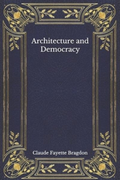 Cover for Claude Fayette Bragdon · Architecture and Democracy (Paperback Book) (2020)