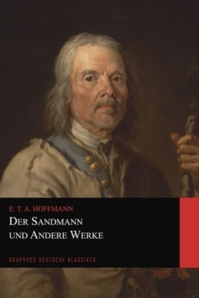 Cover for E T A Hoffmann · Der Sandmann und Andere Werke (Graphyco Deutsche Klassiker) (Paperback Book) (2020)