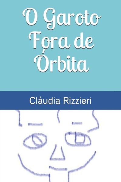 Cover for Claudia Rizzieri · O Garoto Fora de Orbita (Paperback Book) (2019)