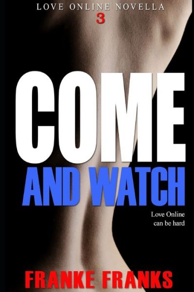 Cover for Franke Franks · Come And Watch (Love Online Novella 3) (Paperback Book) (2020)