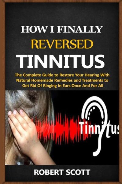 Cover for Robert Scott · How I Finally Reversed Tinnitus (Paperback Book) (2020)