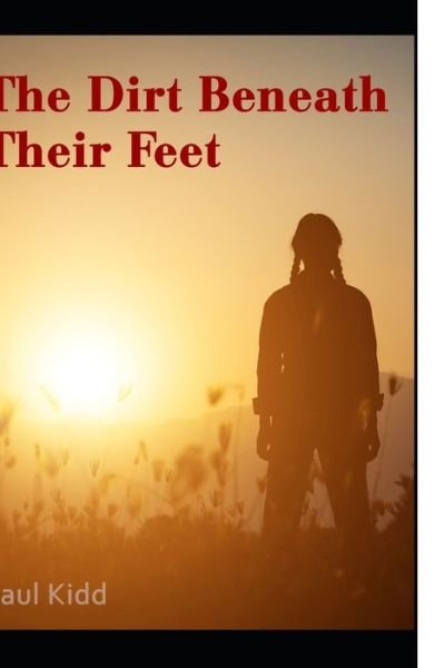 Cover for Paul Kidd · The Dirt Beneath Their Feet (Taschenbuch) (2020)