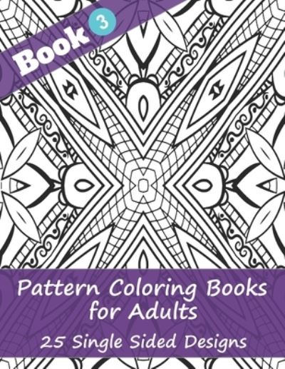 Cover for 4u Publishing · Pattern Coloring Books for Adults (Book 3) -25 Single Sided Designs (Pocketbok) (2020)