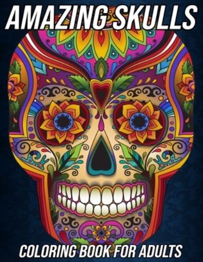 Cover for Mezzo Zentangle Designs · Amazing Skulls: Coloring Book for Adults Beautiful and Relaxing Colouring Book with Stress Relieving Sugar Skull Designs and More Day of the Dead Gifts for Women and Men (Taschenbuch) (2020)