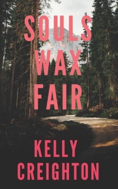 Cover for Kelly Creighton · Souls Wax Fair: an original, unputdownable contemporary literary thriller set in South Dakota (Paperback Book) (2022)