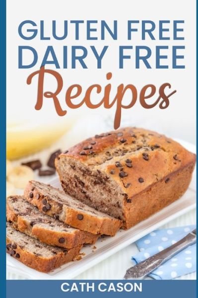 Cover for Cath Cason · Gluten Free Dairy Free Recipes (Paperback Bog) (2020)