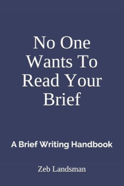 Cover for Zeb Landsman · No One Wants To Read Your Brief (Paperback Bog) (2021)