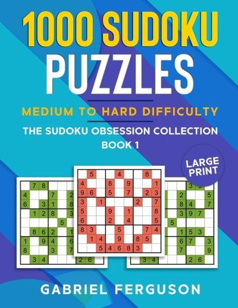 Cover for Gabriel Ferguson · 1000 Sudoku Puzzles Medium to Hard difficulty: Large Print - Sudoku Obsession Collection (Taschenbuch) [Large type / large print edition] (2021)