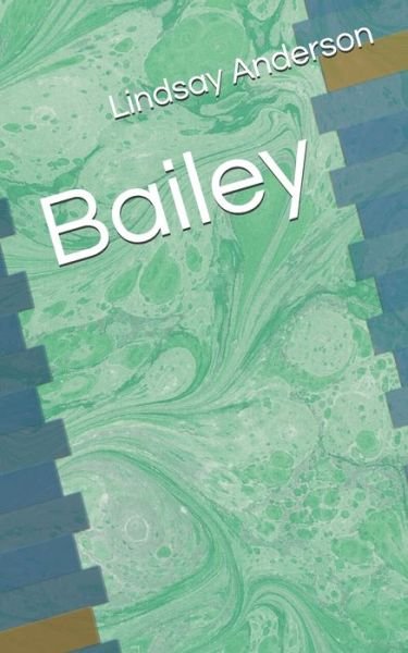 Bailey - Lindsay Anderson - Bøger - Independently Published - 9798717429627 - 6. marts 2021