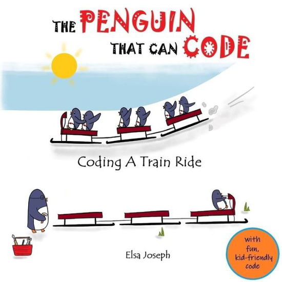 Cover for Elsa Joseph · The Penguin That Can Code: Coding A Train Ride - The Penguin That Can Code (Paperback Book) (2021)