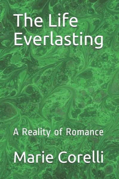 Cover for Marie Corelli · The Life Everlasting: A Reality of Romance (Paperback Book) (2021)