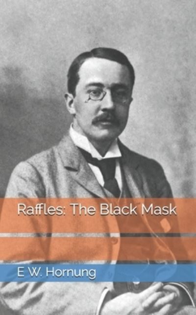 Raffles - E W Hornung - Books - Independently Published - 9798728715627 - April 5, 2021