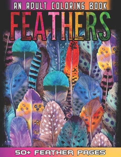 Cover for 52 Coloring World · Feathers: An Awesome Adult Coloting Book With 52 Cute Feathers Collections for Anti Stress and Relaxations - Feathers Coloring Book For Bird Lovers (Paperback Bog) (2021)