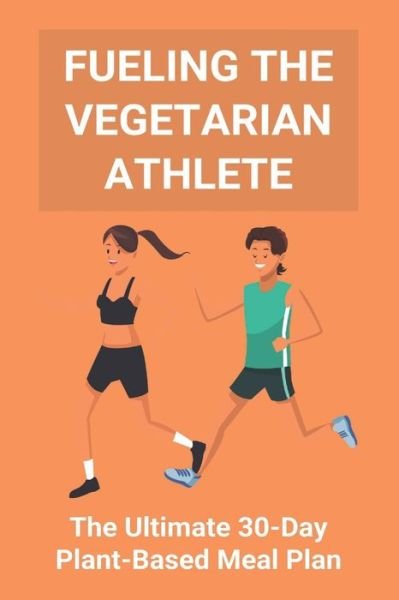 Cover for Ivelisse Hele · Fueling The Vegetarian Athlete (Paperback Bog) (2021)