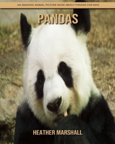 Cover for Heather Marshall · Pandas: An Amazing Animal Picture Book about Pandas for Kids (Paperback Book) (2021)