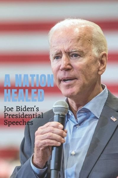Cover for Joe Biden · A Nation Healed: Joe Biden's Presidential Speeches (Paperback Book) (2021)