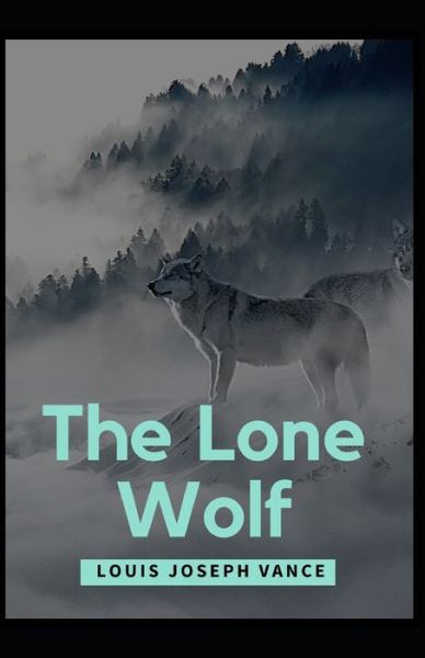 Cover for Louis Joseph Vance · The Lone Wolf Louis Joseph Vance (Mystery, Thriller &amp; Suspense, Literature) [Annotated] (Paperback Book) (2021)