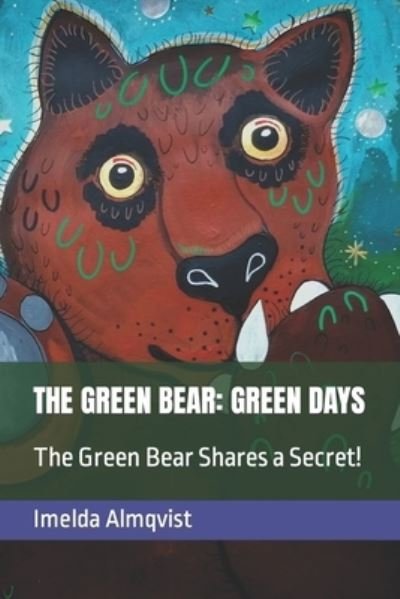 Cover for Imelda Almqvist · The Green Bear: GREEN DAYS: The Green Bear Shares a Secret! (Taschenbuch) (2021)
