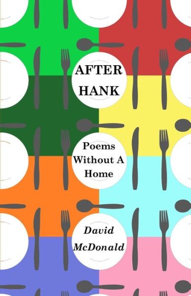 After Hank: Poems Without A Home - The Bukowski Effect - David McDonald - Books - Independently Published - 9798789048627 - December 27, 2021