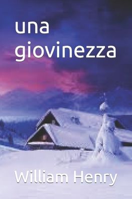 Una giovinezza - William Henry - Książki - Independently Published - 9798796910627 - 6 stycznia 2022