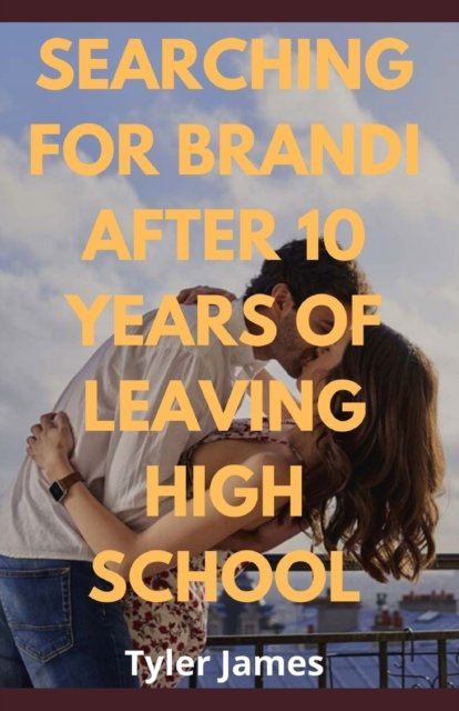 Cover for Tyler James · Searching for Brandi After 10 Years of Leaving High School (Paperback Book) (2022)
