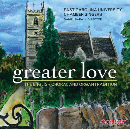Cover for East Carolina University Chamber Singers · Greater Love: English Choral &amp; Organ Tradition (CD) (2007)