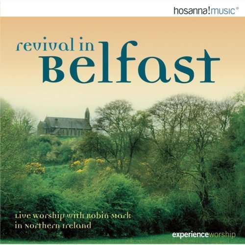 Revival in Belfast-live Worship with Robin Mark - Revival in Belfast - Musiikki - KINGSWAY - 0000768140628 - sunnuntai 31. joulukuuta 2006