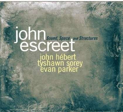 Cover for John Escreet · Sound, Space &amp; Structures (CD) (2014)