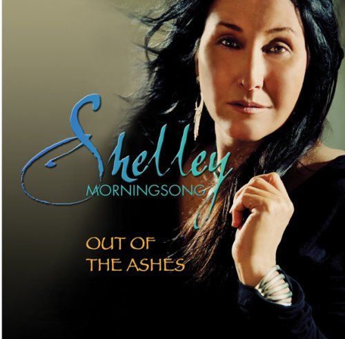 Cover for Shelley Morningsong · OUT OF THE ASHES by MORNINGSONG,SHELLEY (CD) (2006)