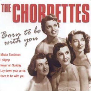 Born To Be With You - Chordettes - Musiikki - ACE RECORDS - 0029667183628 - maanantai 25. helmikuuta 2002