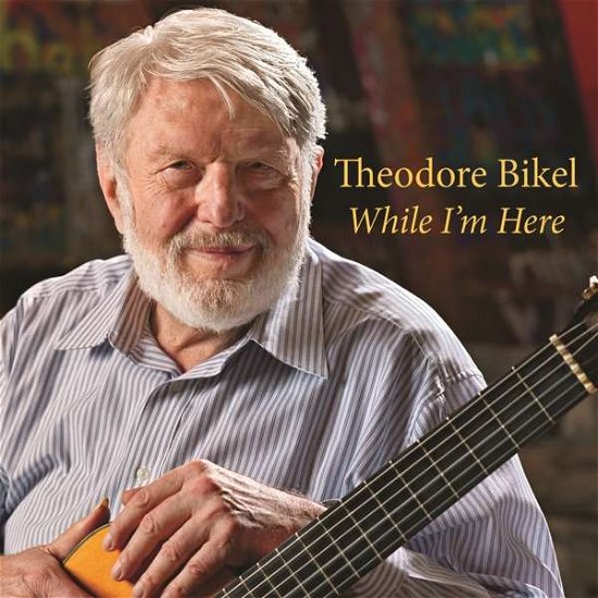 Cover for Bikel Theodore · While I'm Here (CD) (2006)