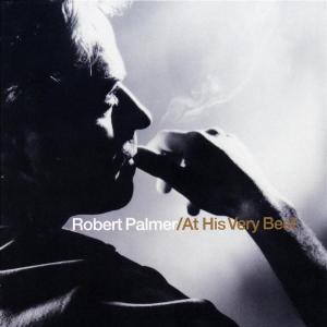 Robert Palmer · Robert Palmer at His Very Best (CD) (2002)