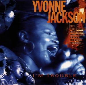 Im Trouble - Yvonne Jackson - Música - BLUES BEACON - 0063757101628 - 2 de septiembre de 2014