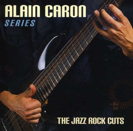 Cover for Alain Caron · Jazz-Rock Cuts (CD) (2021)