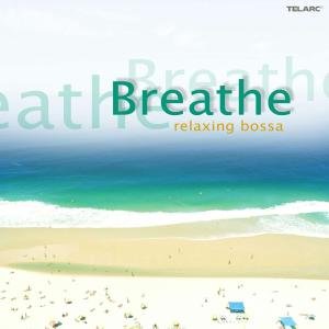 Cover for Breathe: Relaxing Bossa / Various (CD) (2007)
