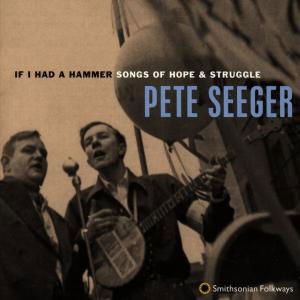 If I Had A Hammer: Songs - Pete Seeger - Musiikki - SMITHSONIAN FOLKWAYS - 0093074009628 - maanantai 30. heinäkuuta 1990