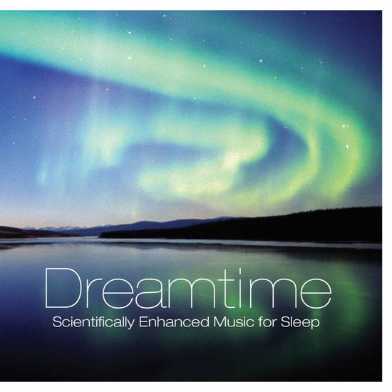 Cover for Dreamtime · Dreamtime-scientically Enhanced Music for Sleep (CD)