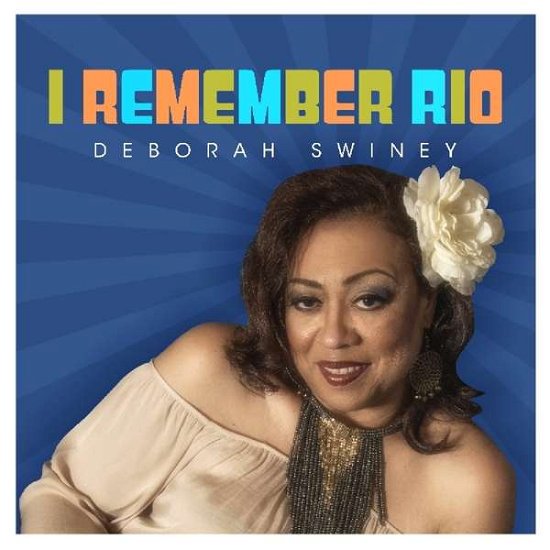 Deborah Swiney · I Remember Rio (CD) (2017)