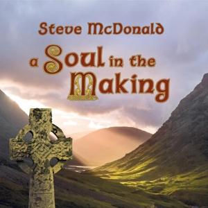 Cover for Steve MC Donald · Soul in the Making (CD) (2022)