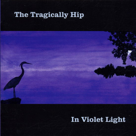 Tragically Hip · In Violet Light (CD) (2002)