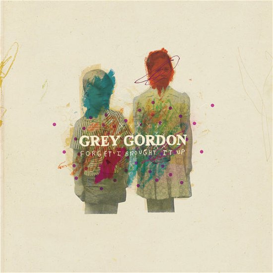 Forget I Brought It Up - Grey Gordon - Musiikki - NO SLEEP RECORDS - 0603111811628 - maanantai 1. syyskuuta 2014